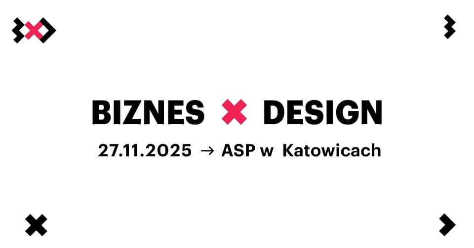 Business x Design 2025 — a conference on contemporary design in Katowice
